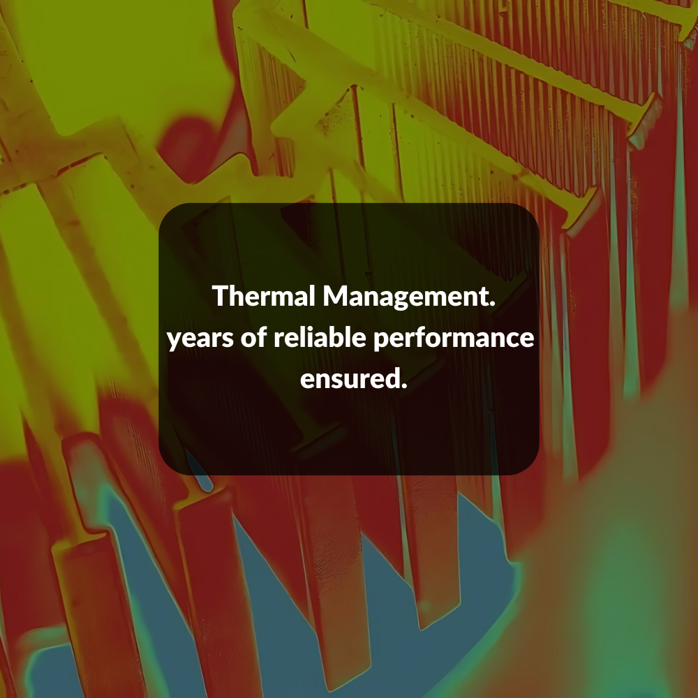 Thermal Management - Many Years of Reliable Performance Ensured